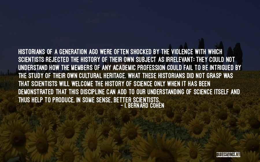 Cultural Understanding Quotes By I. Bernard Cohen Cultural Understanding Quotes By I. Bernard Cohen