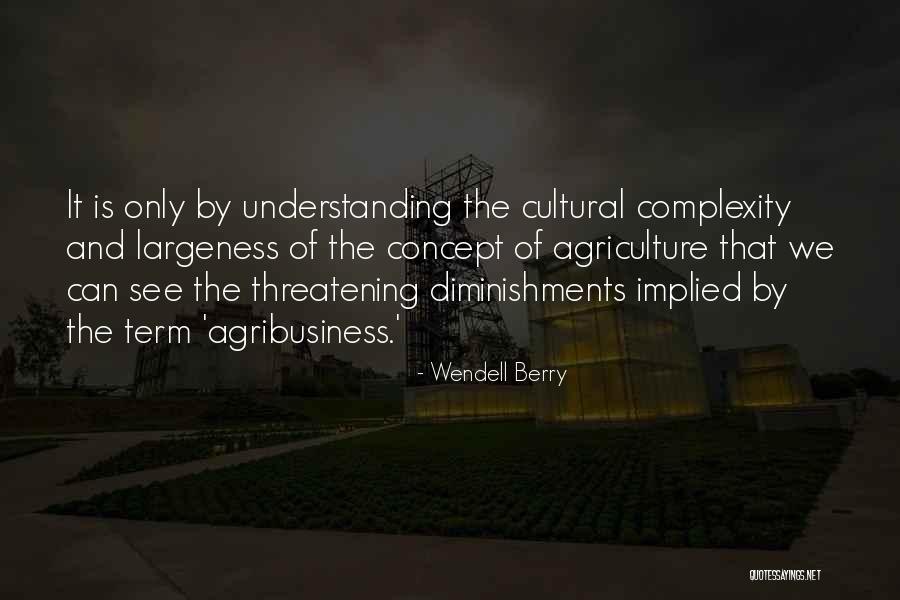 Cultural Understanding Quotes By Wendell Berry