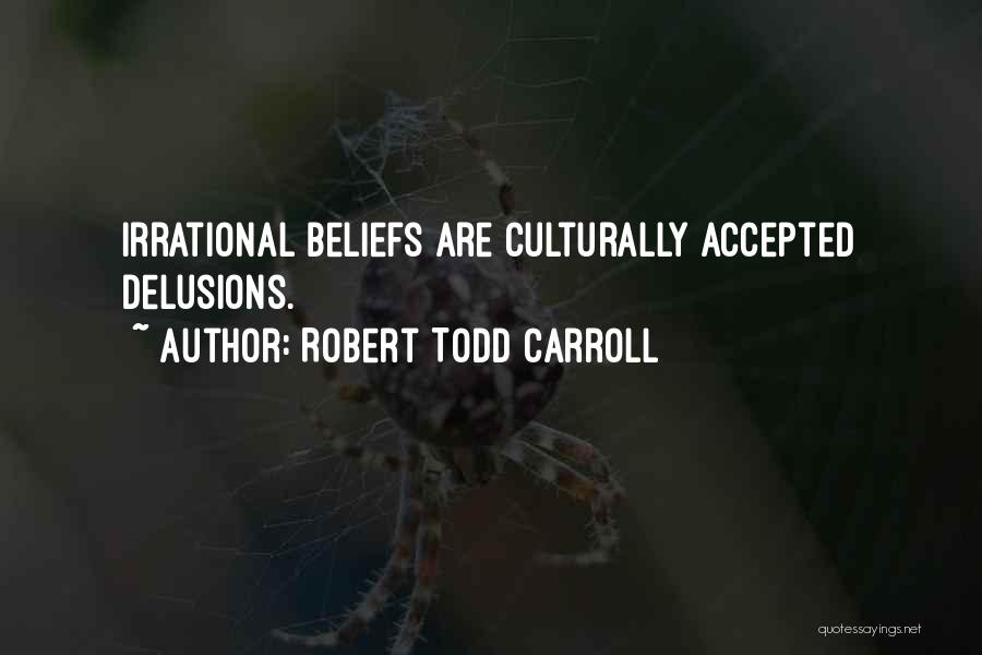 Culturally Quotes By Robert Todd Carroll