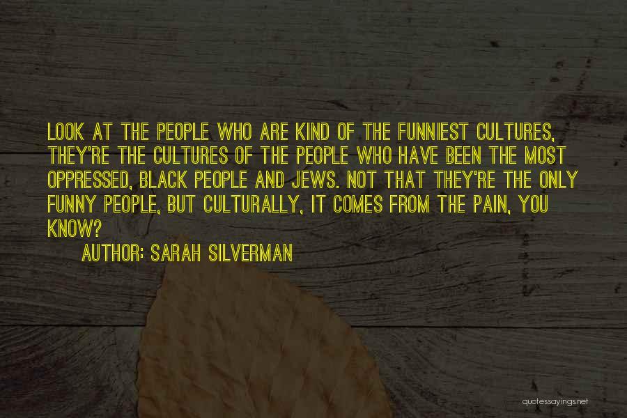 Culturally Quotes By Sarah Silverman