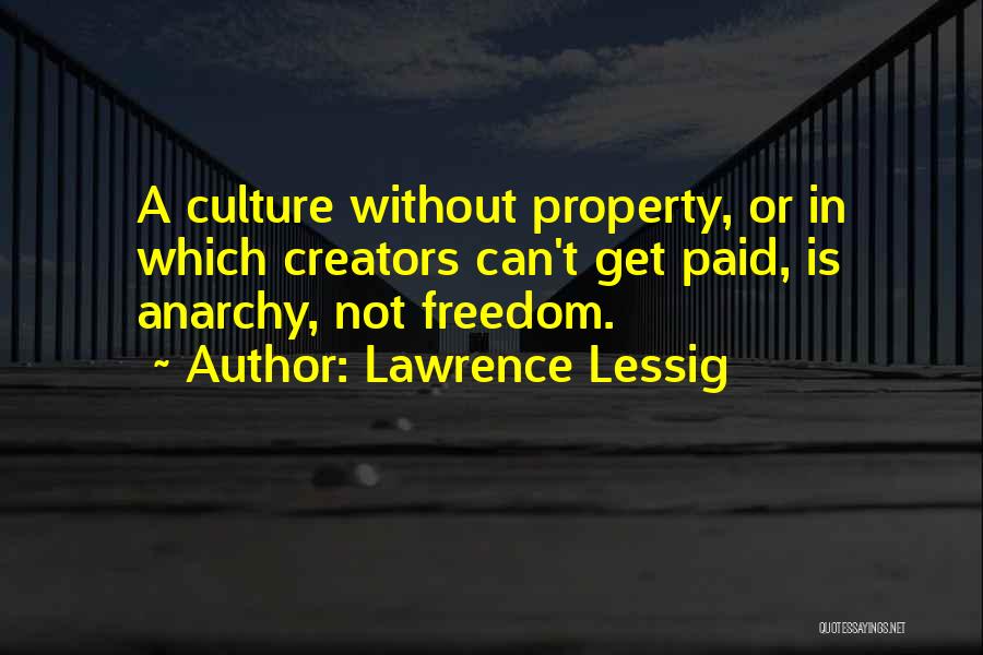 Culture And Anarchy Quotes By Lawrence Lessig