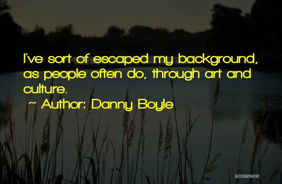 Culture And Art Quotes By Danny Boyle