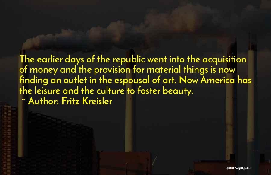 Culture And Art Quotes By Fritz Kreisler