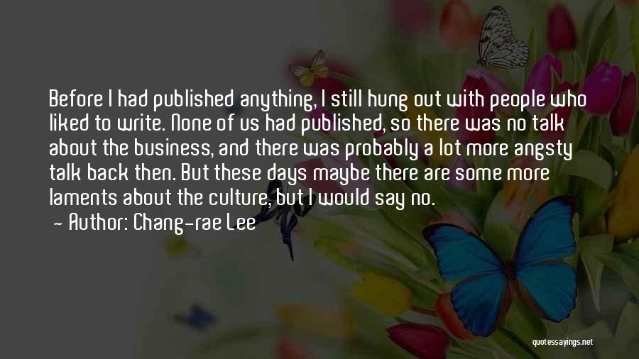 Culture And Business Quotes By Chang-rae Lee