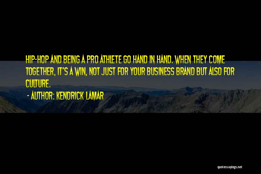 Culture And Business Quotes By Kendrick Lamar