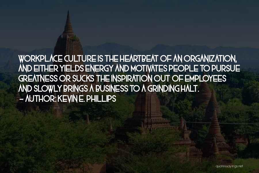 Culture And Business Quotes By Kevin E. Phillips
