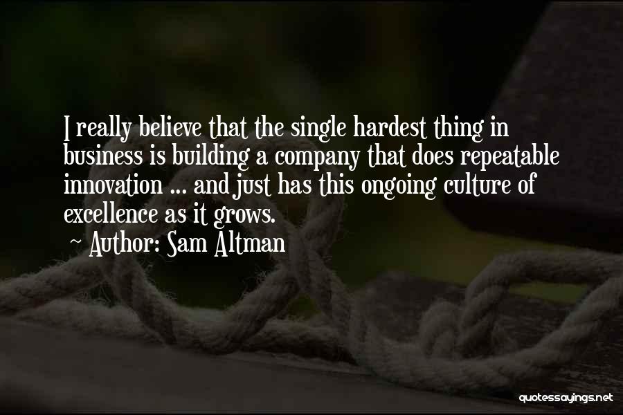 Culture And Business Quotes By Sam Altman