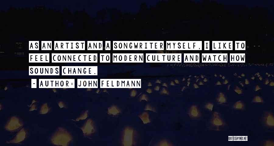 Culture And Change Quotes By John Feldmann