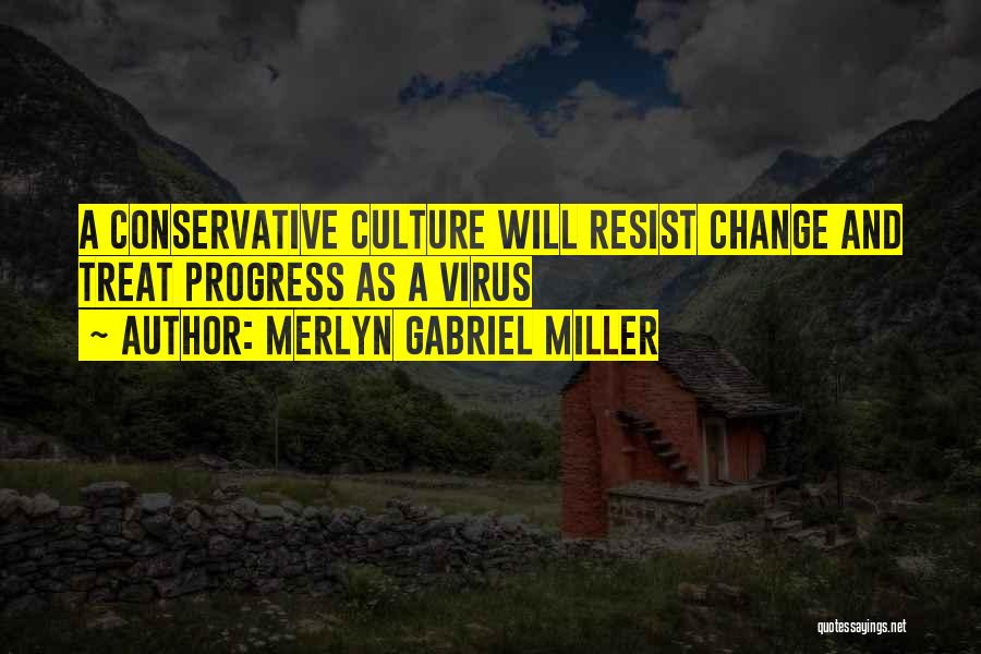 Culture And Change Quotes By Merlyn Gabriel Miller