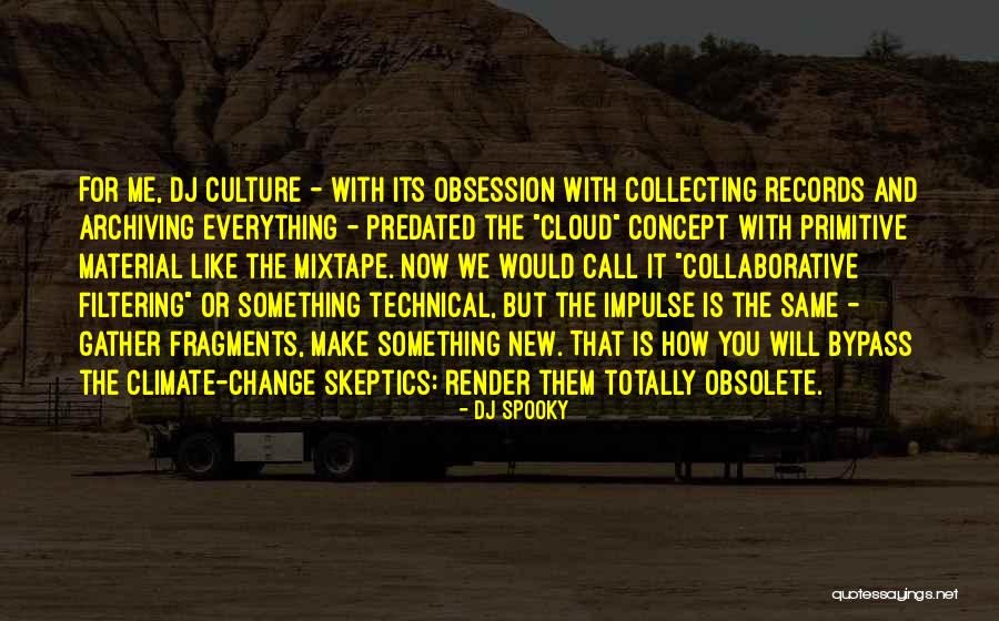 Culture And Climate Quotes By DJ Spooky Culture And Climate Quotes By DJ Spooky