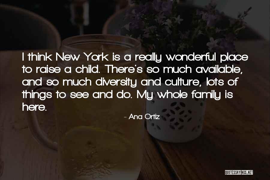 Culture And Diversity Quotes By Ana Ortiz Culture And Diversity Quotes By Ana Ortiz