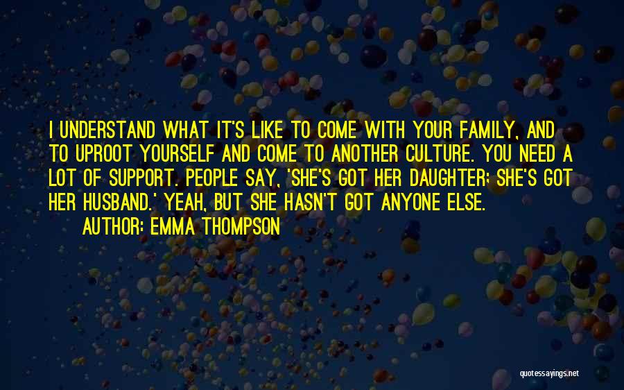 Culture And Family Quotes By Emma Thompson