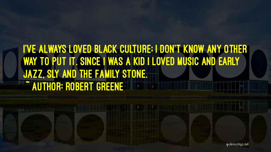 Culture And Family Quotes By Robert Greene