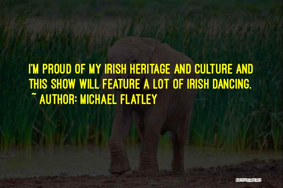 Culture And Heritage Quotes By Michael Flatley