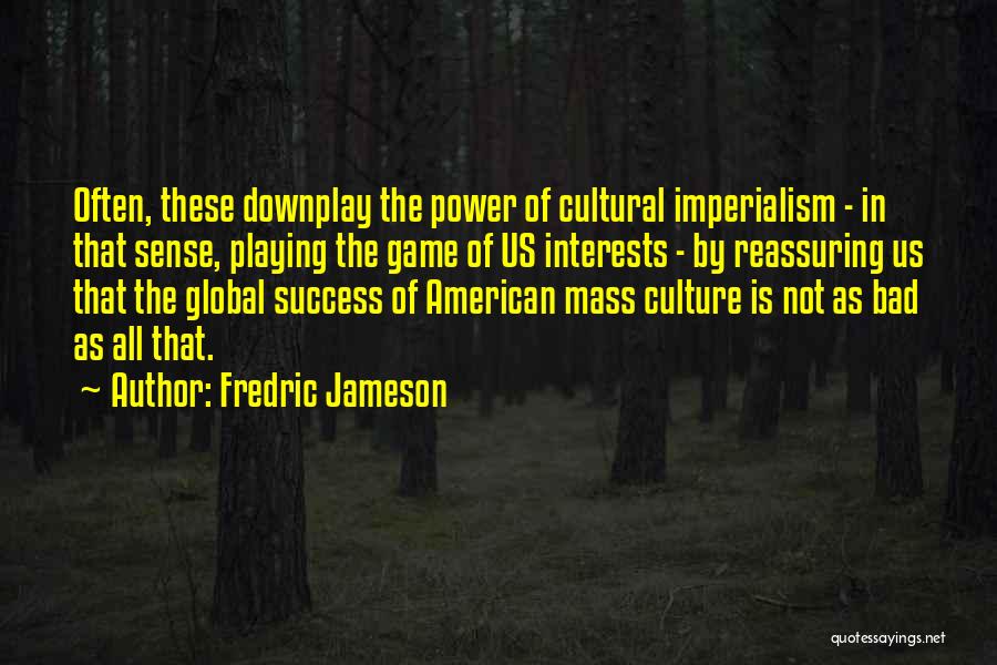 Culture And Imperialism Quotes By Fredric Jameson