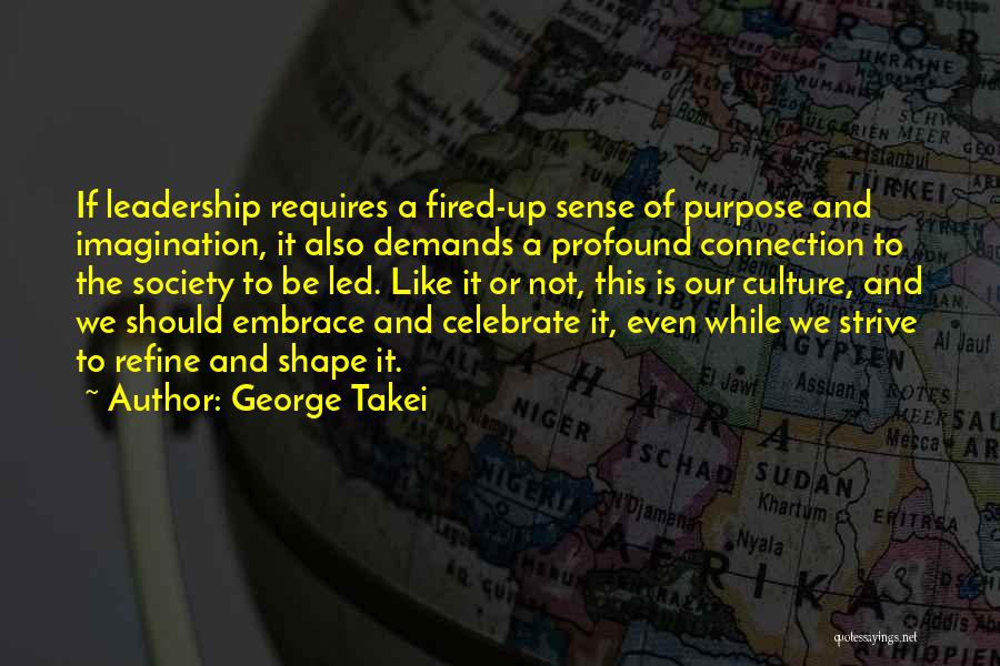 Culture And Leadership Quotes By George Takei Culture And Leadership Quotes By George Takei