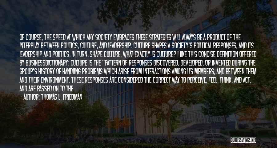 Culture And Leadership Quotes By Thomas L. Friedman Culture And Leadership Quotes By Thomas L. Friedman