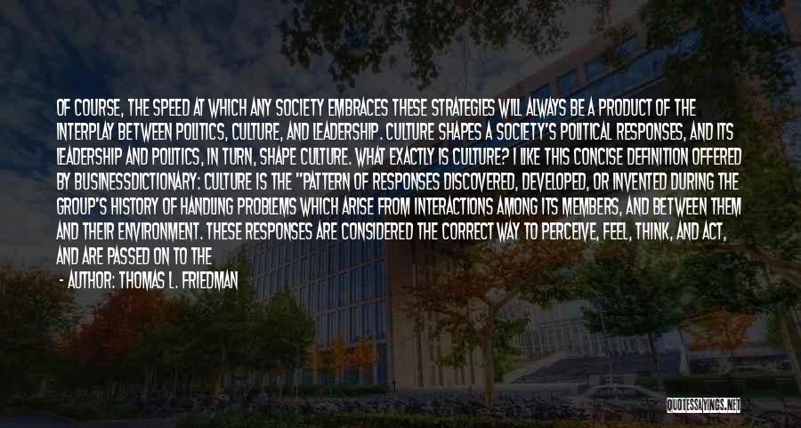 Culture And Leadership Quotes By Thomas L. Friedman