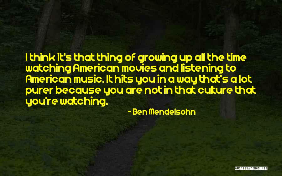Culture And Music Quotes By Ben Mendelsohn Culture And Music Quotes By Ben Mendelsohn