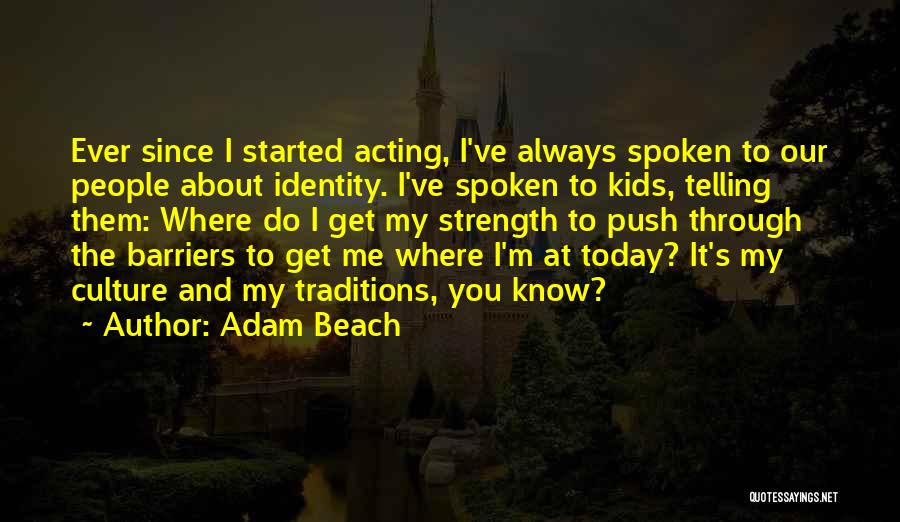 Culture And Traditions Quotes By Adam Beach