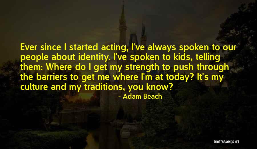 Culture And Traditions Quotes By Adam Beach