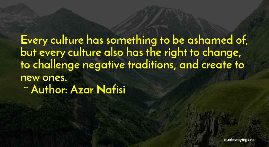 Culture And Traditions Quotes By Azar Nafisi