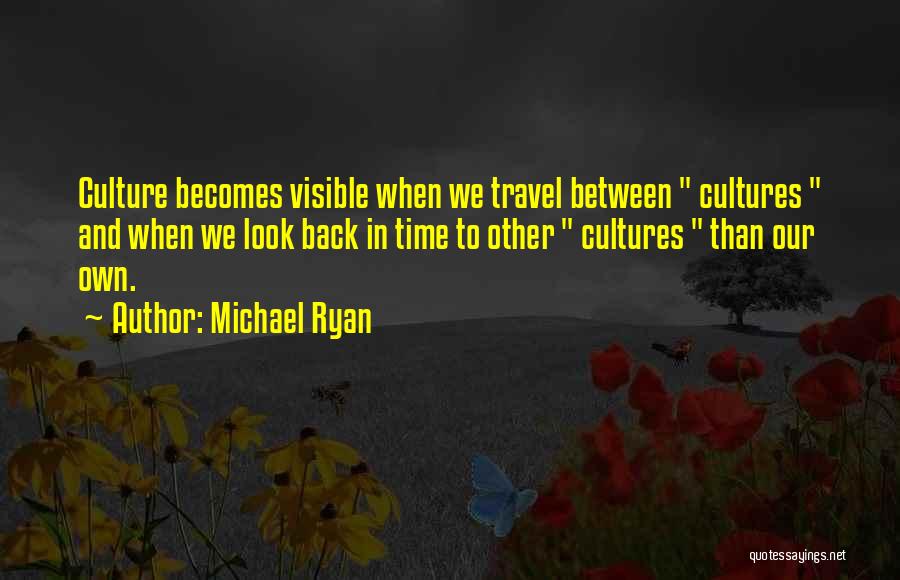 Culture And Travel Quotes By Michael Ryan
