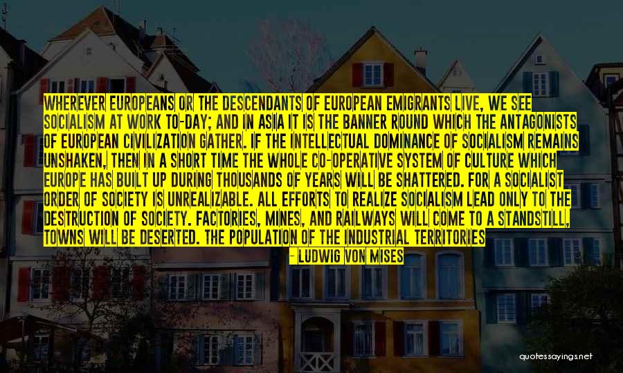 Culture At Work Quotes By Ludwig Von Mises Culture At Work Quotes By Ludwig Von Mises