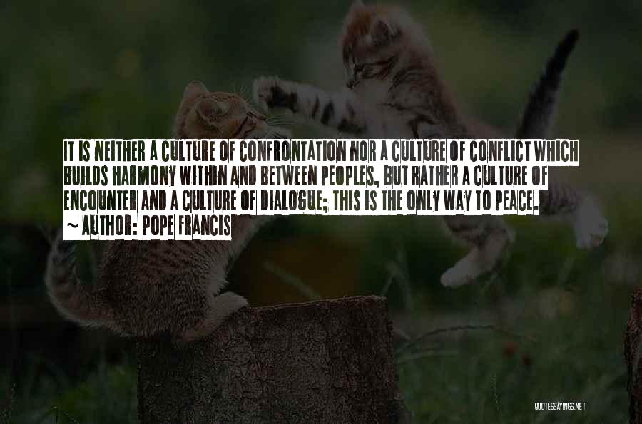 Culture Conflict Quotes By Pope Francis