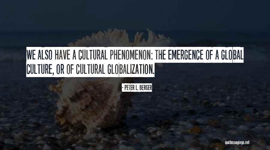 Culture Globalization Quotes By Peter L. Berger Culture Globalization Quotes By Peter L. Berger