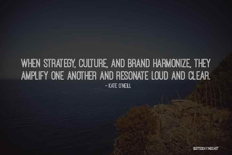 Culture Has Strategy Quotes By Kate O'Neill Culture Has Strategy Quotes By Kate O'Neill