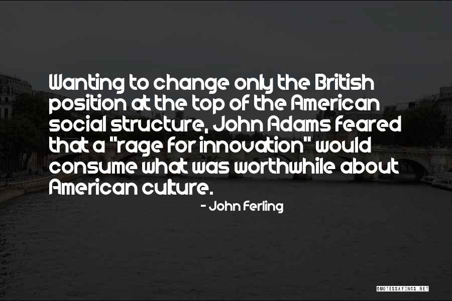 Culture Has Structure Quotes By John Ferling Culture Has Structure Quotes By John Ferling