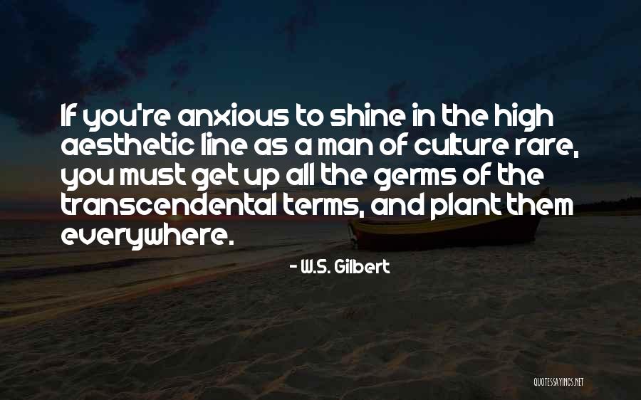 Culture High Quotes By W.S. Gilbert