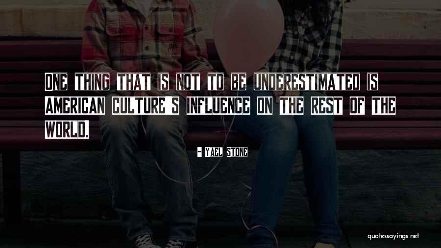 Culture Influence Quotes By Yael Stone Culture Influence Quotes By Yael Stone