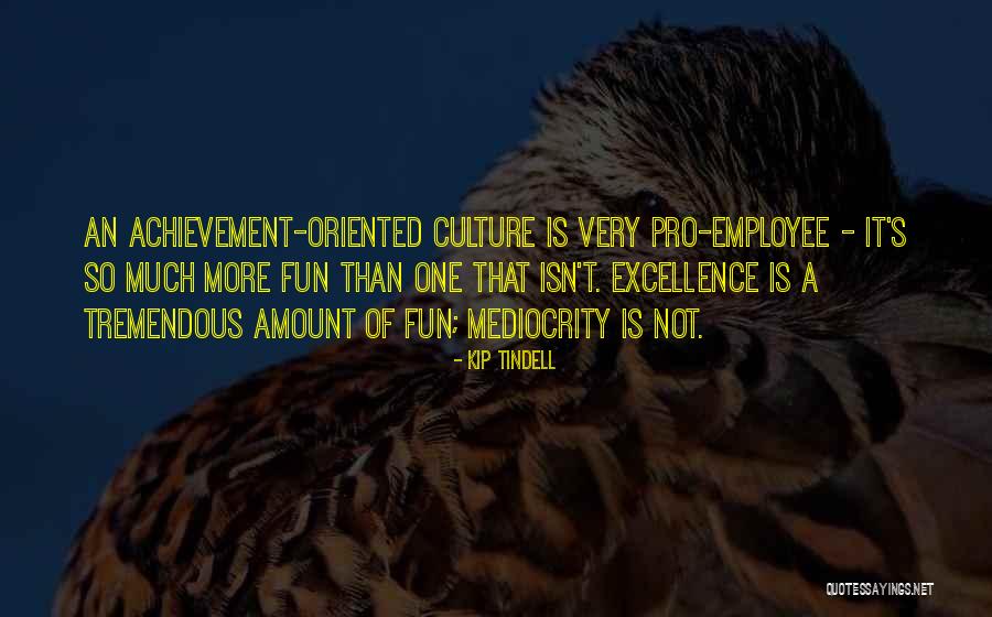 Culture Of Achievement Quotes By Kip Tindell Culture Of Achievement Quotes By Kip Tindell