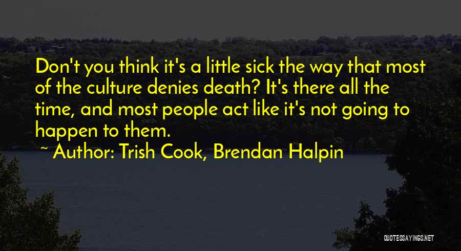 Culture Of Death Quotes By Trish Cook, Brendan Halpin