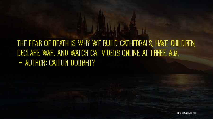 Culture Of Fear Quotes By Caitlin Doughty