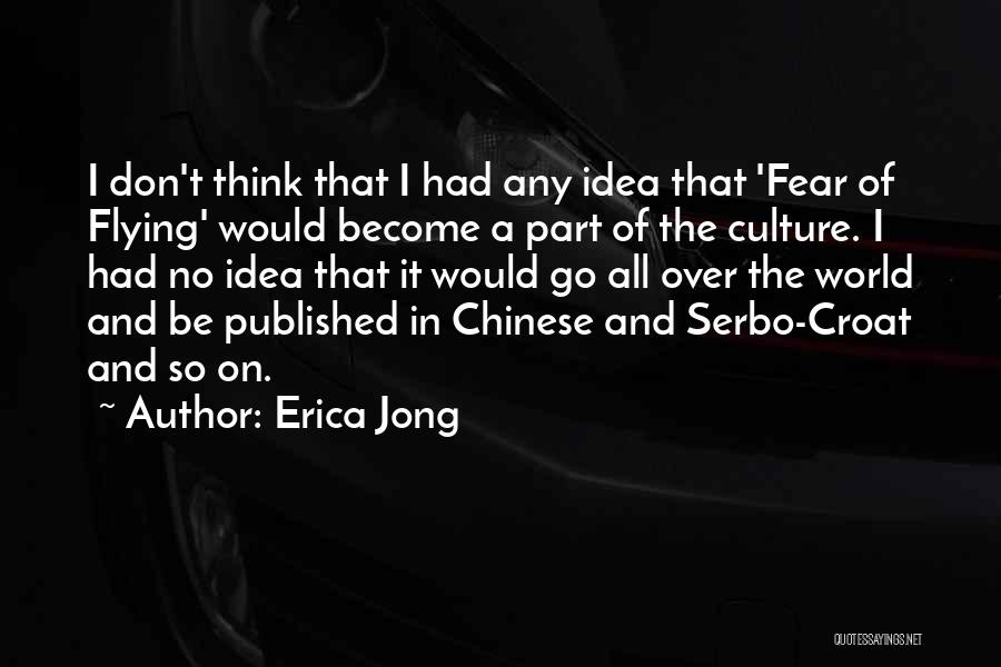 Culture Of Fear Quotes By Erica Jong