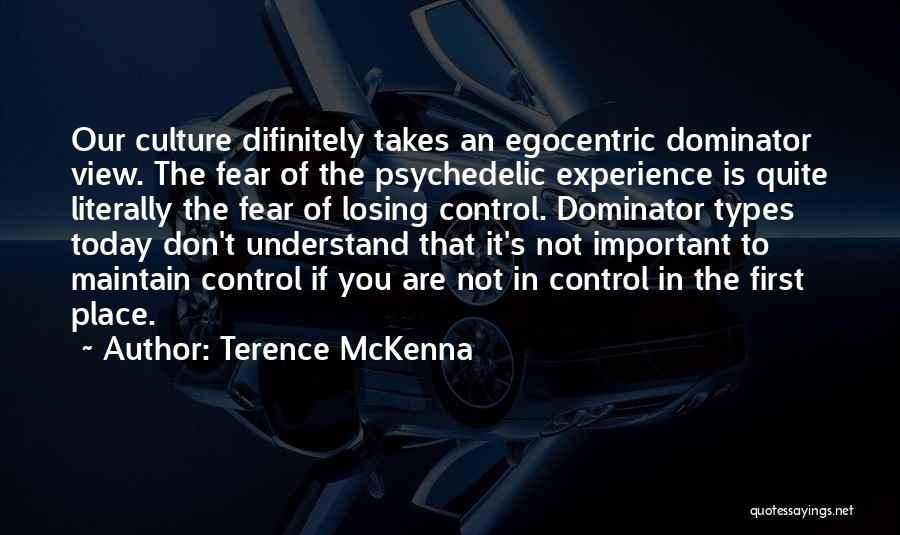 Culture Of Fear Quotes By Terence McKenna