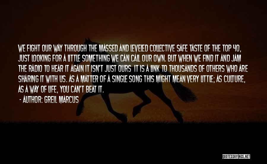 Culture Of Life Quotes By Greil Marcus