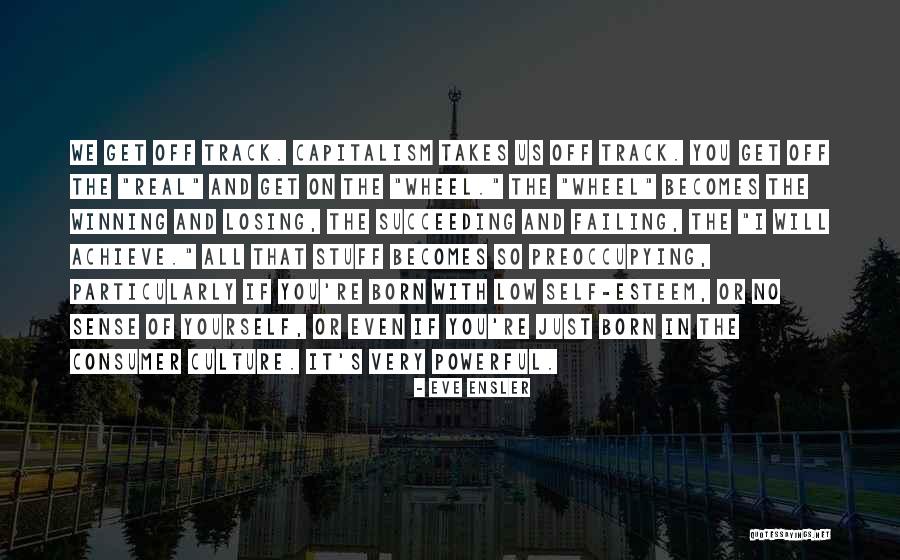 Culture On Consumer Quotes By Eve Ensler Culture On Consumer Quotes By Eve Ensler