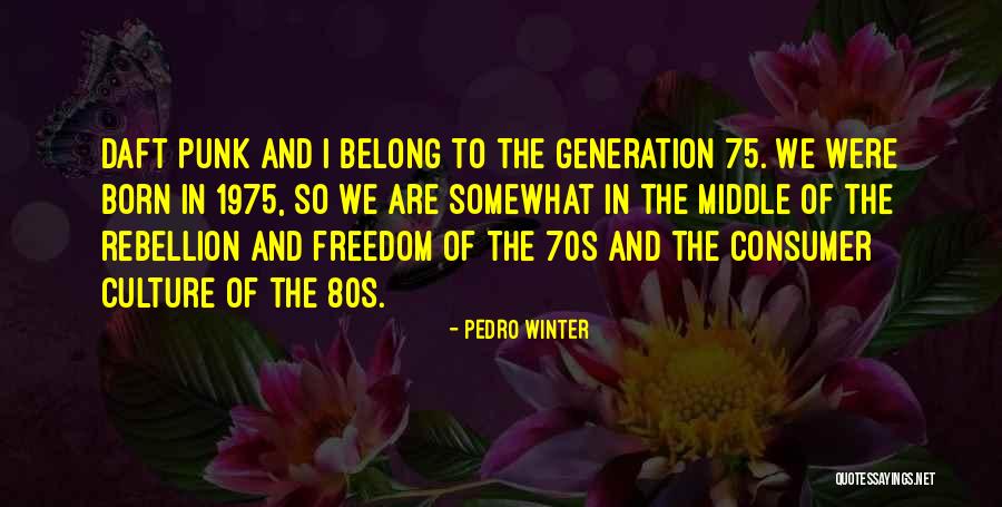 Culture On Consumer Quotes By Pedro Winter Culture On Consumer Quotes By Pedro Winter