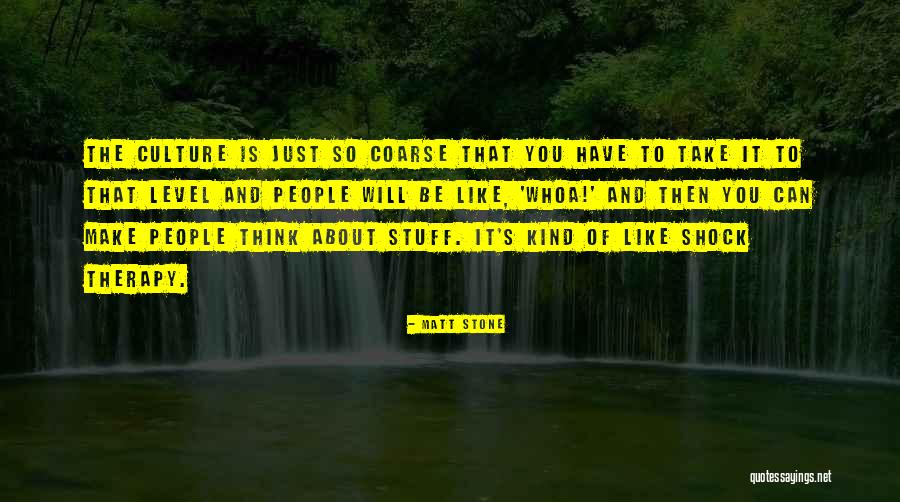 Culture Shock Quotes By Matt Stone