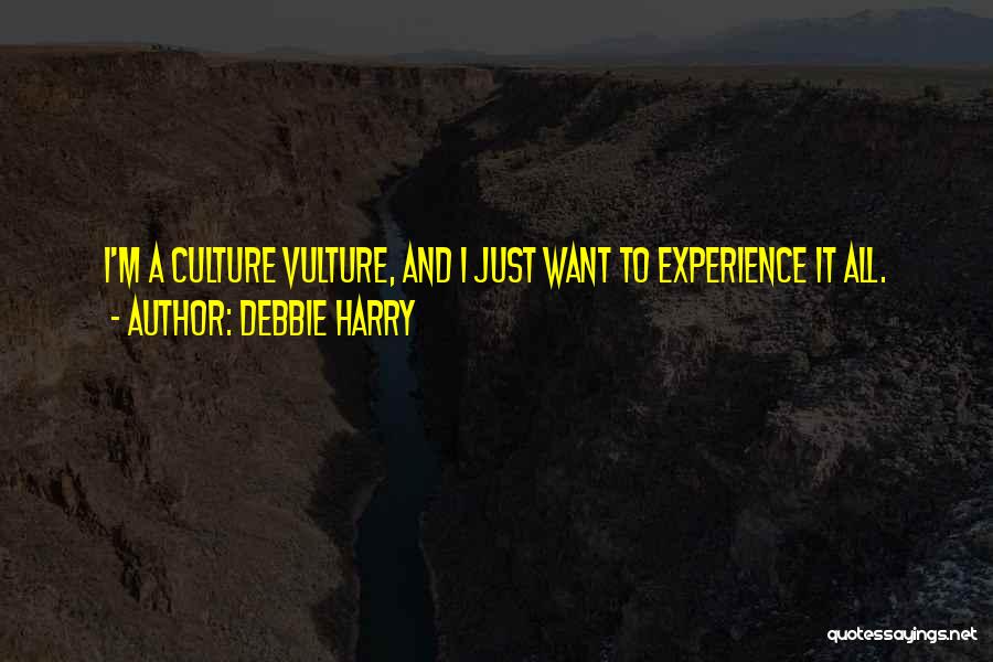 Culture Vulture Quotes By Debbie Harry