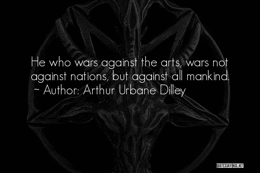 Culture Wars Quotes By Arthur Urbane Dilley