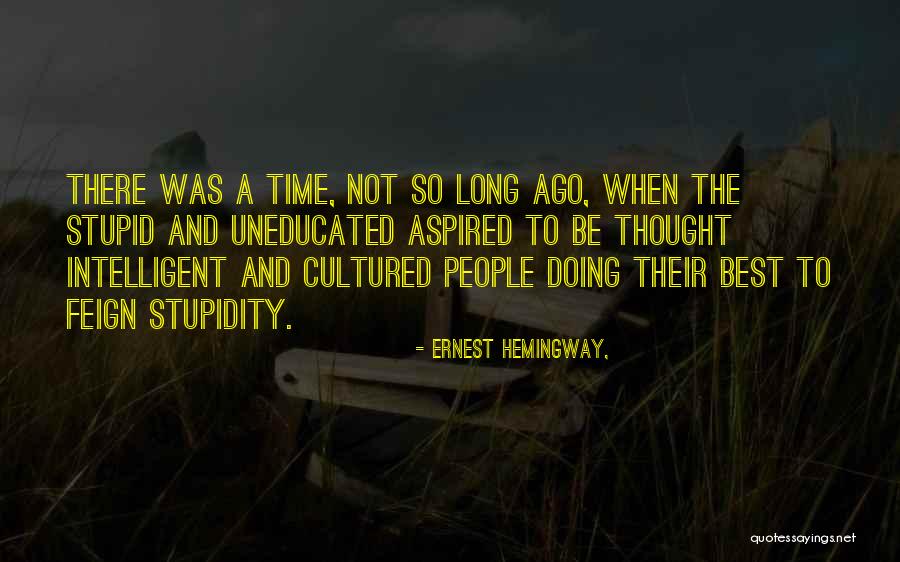 Cultured Quotes By Ernest Hemingway, Cultured Quotes By Ernest Hemingway,