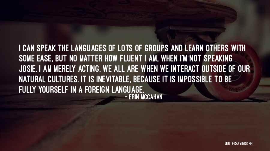 Cultures And Languages Quotes By Erin McCahan Cultures And Languages Quotes By Erin McCahan