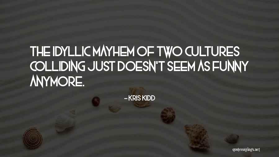 Cultures Colliding Quotes By Kris Kidd Cultures Colliding Quotes By Kris Kidd