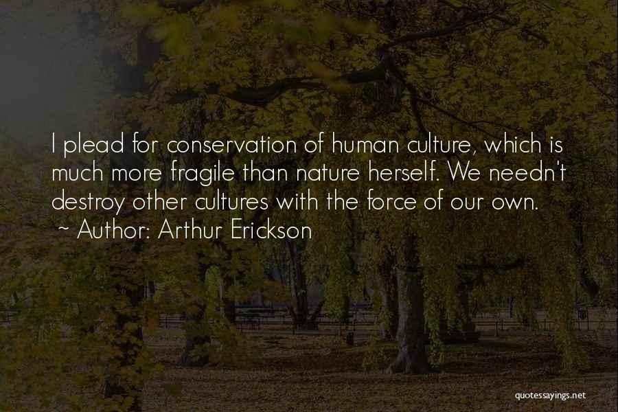 Cultures Quotes By Arthur Erickson