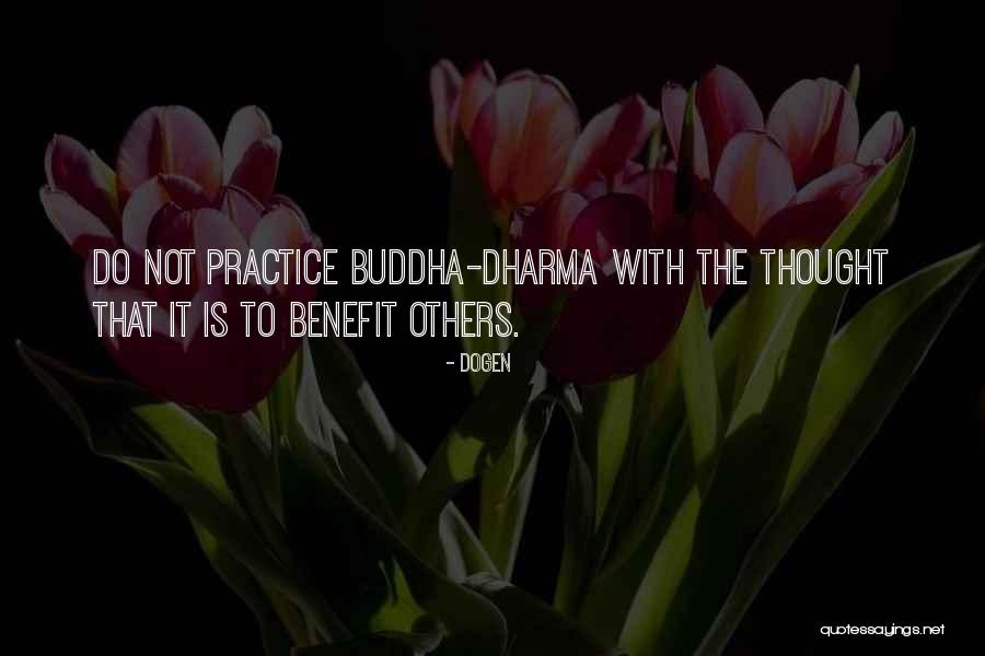 Cumbered About With Much Serving Quotes By Dogen Cumbered About With Much Serving Quotes By Dogen